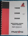 Mustang 1900R 2200R 2600R Skid Steer Loader Parts Manual Book Catalog. Fixed Price $49.99.