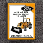 545A 745 Industrial Tractors Loaders Operators Manual Ford 445A. Fixed Price $23.00.