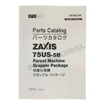 Hitachi ZX75US-5B Forest Machine Grapple Package Excavator Parts Catalog Manual. Fixed Price $79.00.