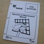 Bobcat Skid Steer Loader 8709 Backhoe Owner Operator Manual Maintenance Guide. Fixed Price $38.97.