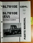 Gehl SL7810E & Eu Skid-steer Loader Parts Manual 917222 Revision B 10/06. Fixed Price $30.00.
