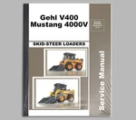 Gehl V400, Mustang 4000V Skid Steer Loader Repair Shop Service Manual - 50950064. Fixed Price $87.00.