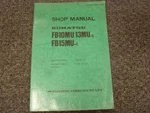 Komatsu FB10MU-1 FB13MU-1 FB15MU-1 Forklift Truck Service Repair Manual. Fixed Price $117.84.