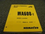 Komatsu WA600-1LE Wheel Loader Operator Maintenance Manual A51001- Xo. Fixed Price $38.93.