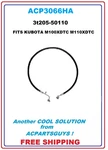 Direct-fit Ac Discharge Line Fits Kubota M100XDTC M110XDTC 3T205-50110. Fixed Price $389.99.