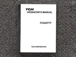 Tcm Forklift FCG25T7T Operator Owner Maintenance Manual. Fixed Price $125.82.