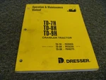 Dresser TD7H TD8H TD9H Crawler Tractor Owner Operator Maintenance Manual P026055. Fixed Price $153.72.