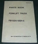 Komatsu FB15SH-5 FB18SH-5 Forklift Truck Parts Manual Book Catalog 60001-UP. Fixed Price $59.99.