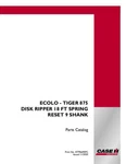 Case Ecolo Tiger 875 Disk Ripper 18 Ft Spring Reset 9 Shank Parts Catalog Manual. Fixed Price $59.00.