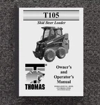 Skid-steer Loader Operator Maint Instruction Manual Fits Thomas T105 Tier 3. Fixed Price $19.97.