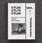 Compact Track Loader Service Parts Manual Fits Gehl CTL60 CTL70 CTL80. Fixed Price $37.00.