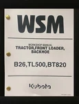 Backhoe Tractor Workshop Repair Manual Front Loader Kubota B26 TL500 BT820. Fixed Price $36.93.