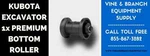 Premium Kubota Bottom Roller KX030-4. Fixed Price $243.00.