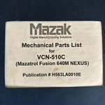 Mazak VCN-510C Mechanical Parts List Manual Pub. H563LA0010E M251. Fixed Price $45.00.